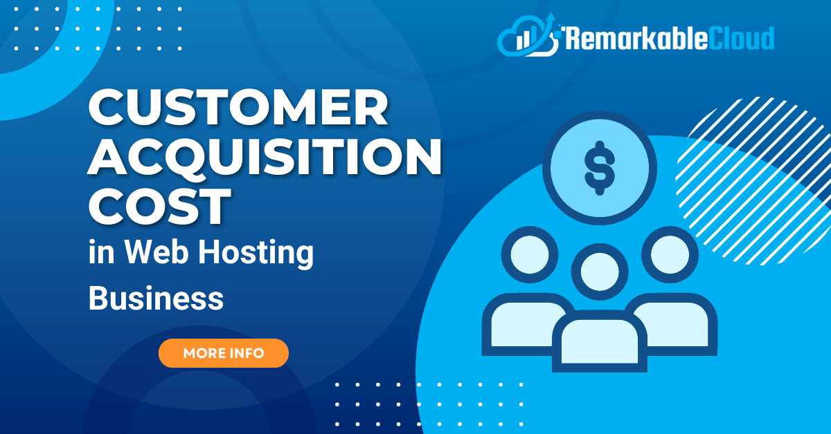 Customer Acquisition Cost in Web Hosting Business